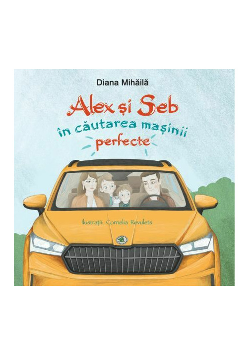 Alex si Seb in cautarea masinii perfecte Carti >> Carti pentru copii si bebelusi >> Carti de povesti