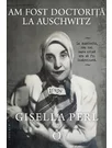 Am fost doctorita la Auschwitz