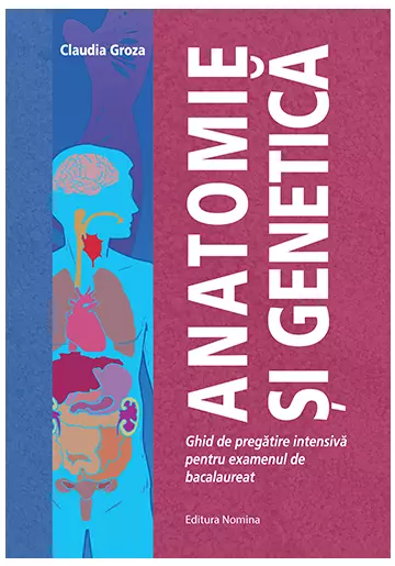 Anatomie si genetica – ghid de pregatire intensiva pentru examenul de bacalaureat