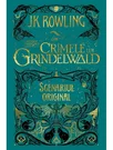 Animale fantastice: Crimele lui Grindelwald (Scenariul original) Vol.2