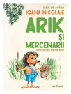 Arik şi mercenarii. Serie de autor Ioana Nicolaie