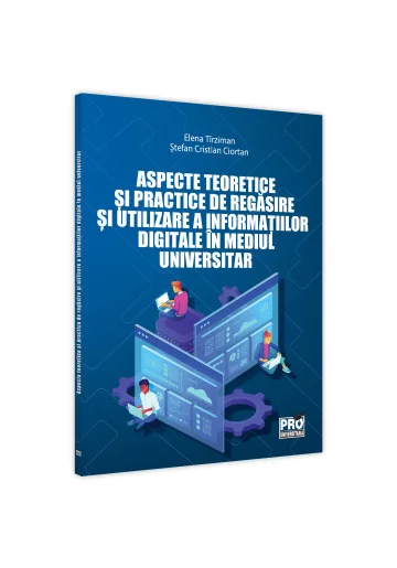 Aspecte teoretice si practice de regasire și utilizare a informatiei digitale in mediul universitar