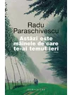 Astazi este mainele de care te-ai temut ieri - Radu Paraschivescu