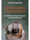Avangarda Califatului. O istorie intelectuala a jihadismului