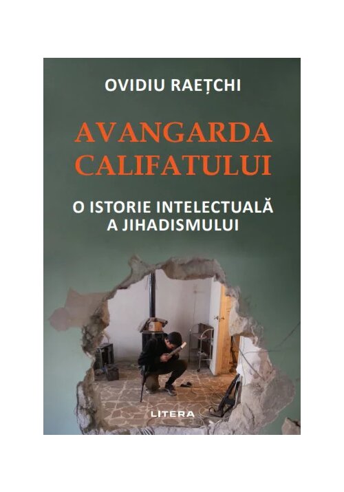 Avangarda Califatului. O istorie intelectuala a jihadismului librex.ro