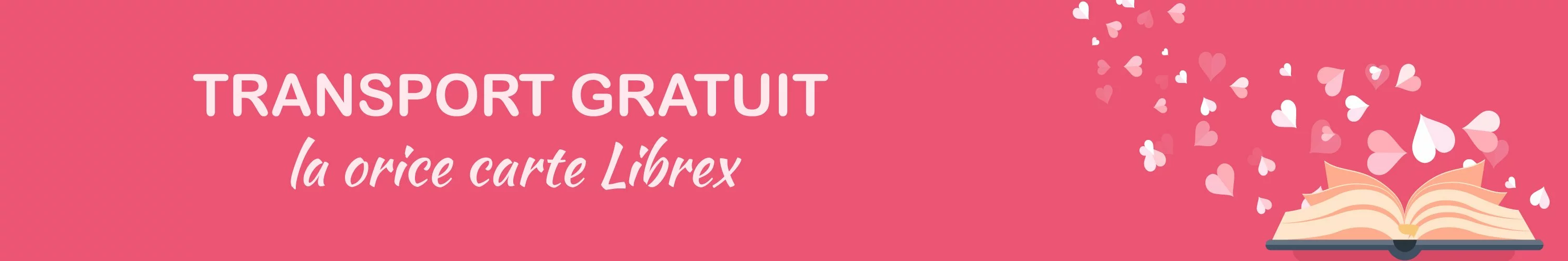 Transport gratuit la orice carte Librex