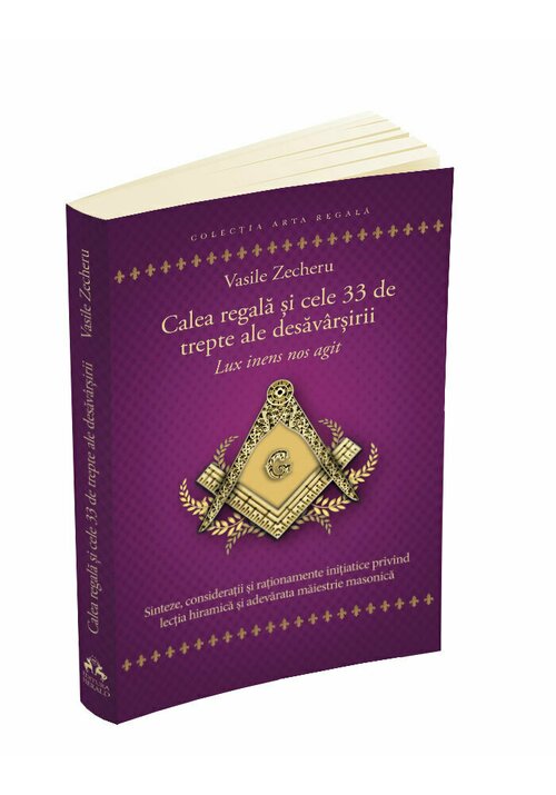 Calea regala si cele 33 de trepte ale desavarsirii - lux inens nos agit