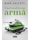 Cand totul devine arma