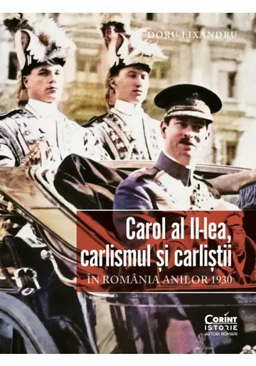 Carol al II-lea, carlismul si carlistii. In Romania anilor 1930