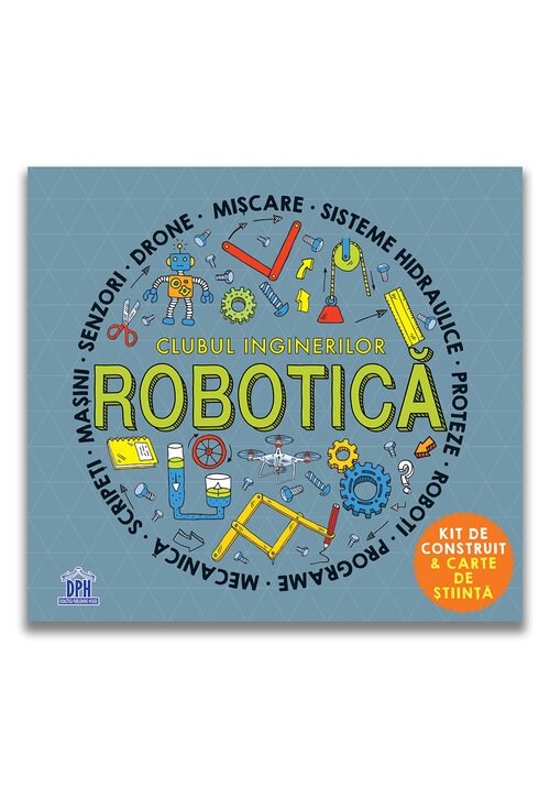CLUBUL INGINERILOR: ROBOTICA Didactica Publishing House