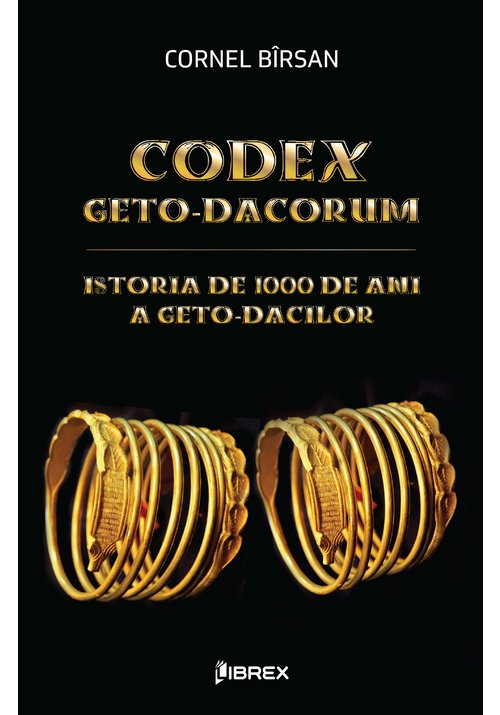 CODEX GETO-DACORUM. Istoria de 1000 de ani a geto-dacilor