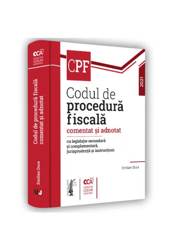 Codul de procedura fiscala comentat si adnotat cu legislatie secundara si complementara, jurisprudenta si instructiuni – 2021
