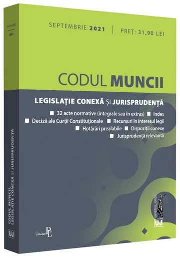Codul muncii, legislatie conexa si jurisprudenta: Ssepembrie 2021