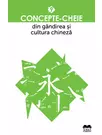 Concepte-cheie din gandirea si cultura chineza Vol IX