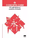 Concepte-cheie din gandirea si cultura chineza Vol VI
