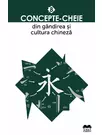 Concepte-cheie din gandirea si cultura chineza Vol VIII