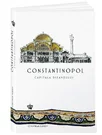 Constantinopol, capitala Bizantului