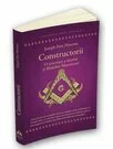 Constructorii - O cercetare a istoriei si filosofiei Masoneriei