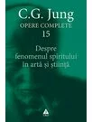 Despre fenomenul spiritului în artă şi ştiinţă - Opere Complete, vol. 15