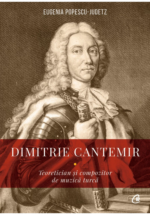 Vezi detalii pentru Dimitrie Cantemir - Teoretician și compozitor de muzică turcă