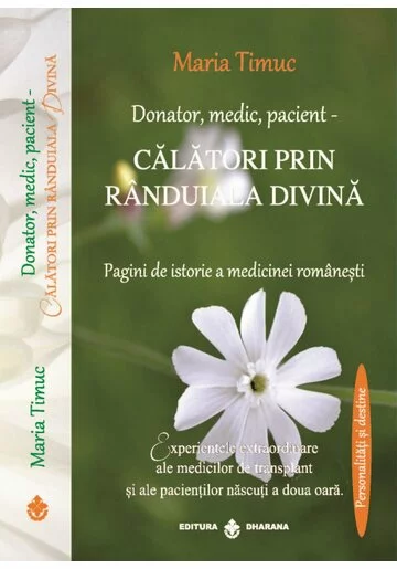 Donator, medic, pacient - Calatori prin randuiala divina. Pagini de istorie a medicinei romanesti