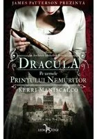 Dracula. Pe urmele printului nemuritor. Seria Anchetele lui Audrey Rose Vol.2
