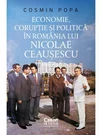 Economie, coruptie si politica in Romania lui Nicolae Ceausescu