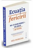 Ecuatia fericirii. Nu-ti dori nimic + Fa orice = Ai totul