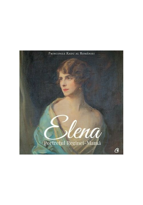 Elena - Portretul Reginei-Mama