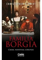 Familia Borgia. Crime, nepotism, coruptie