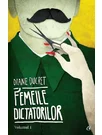 Femeile dictatorilor. Volumul 1