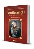 Ferdinand I. Regele Romaniei