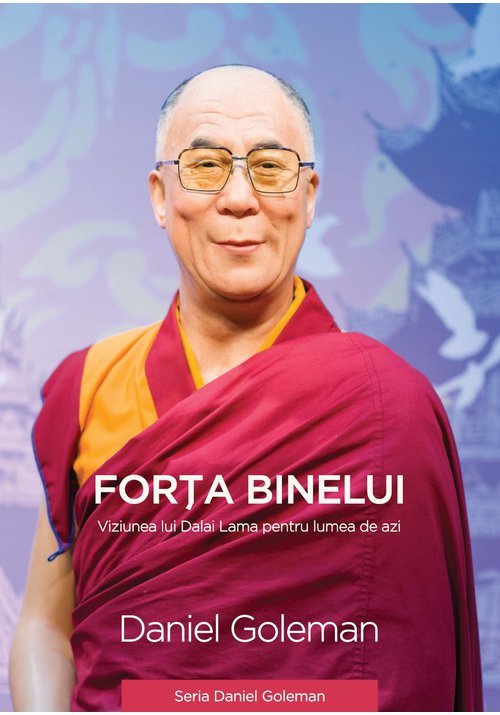 Forța binelui – Viziunea lui Dalai Lama pentru lumea de azi Carti >> Carti Spiritualitate - Ezoterism >> Carti dezvoltare spirituala
