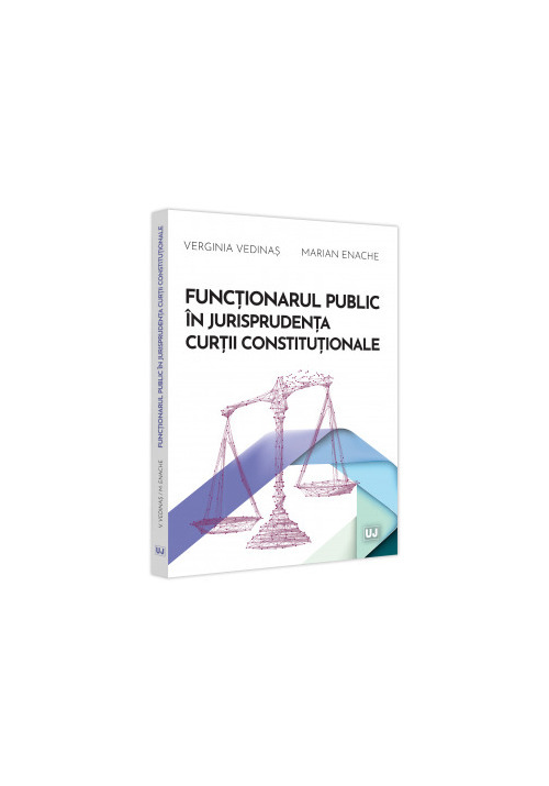 Vezi detalii pentru Functionarul public in jurisprudenta Curtii Constitutionale
