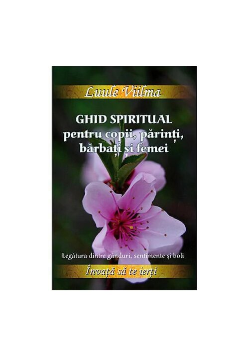 Ghid Spiritual Pentru Copii, Parinti, Barbati Si Femei