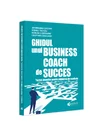 Ghidul unui business coach de succes. Tactici dovedite pentru obținerea de rezultate