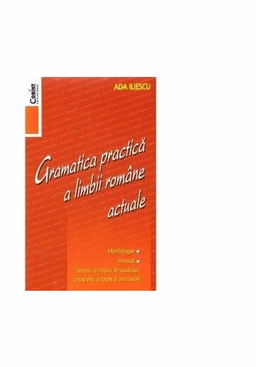Gramatica practica a limbii romane actuale - Editia 2014