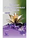 Invata cum sa lucrezi cu cristalele in 21 de zile