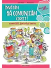Invatam sa comunicam corect - exercitii, jocuri si teste - cls a 3-a, editia II