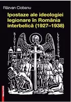 Ipostaze ale ideologiei legionare in Romania interbelica (1927–1938)