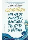 Iscoditorii. Un an de cugetari, bautura, tristete si lecturi