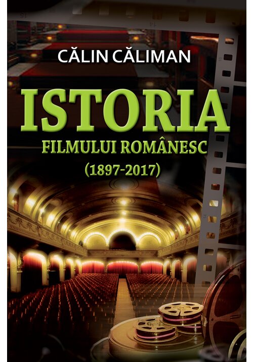 Istoria Filmului Romanesc (1897-2017)