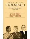 Istoria loviturilor de stat in Romania - Cele trei dictaturi - Vol. III