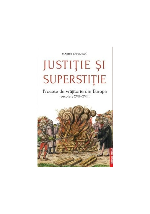 Vezi detalii pentru Justitie si superstitie. Procese de vrajitorie din Europa, secolele XVII-XVIII
