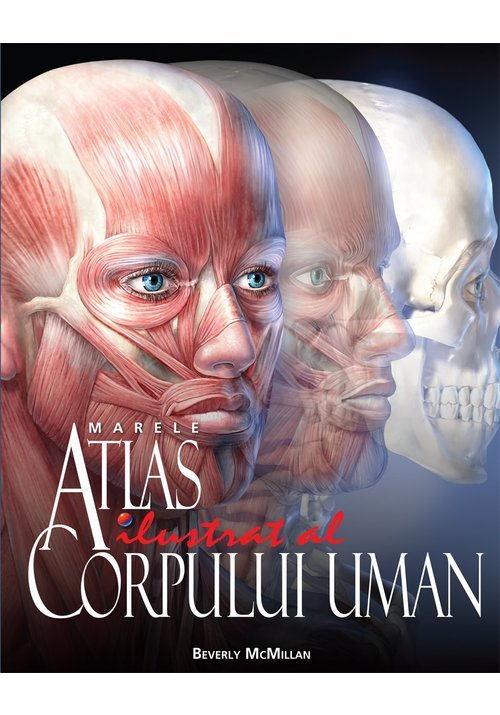 Marele Atlas Ilustrat al Corpului Uman. Editie Premium librex.ro
