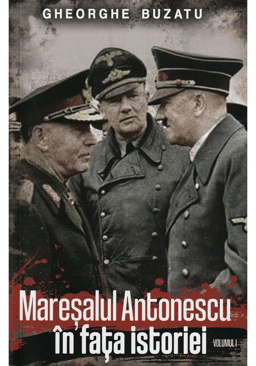 Vezi detalii pentru Maresalul Antonescu in fata istoriei Vol.1