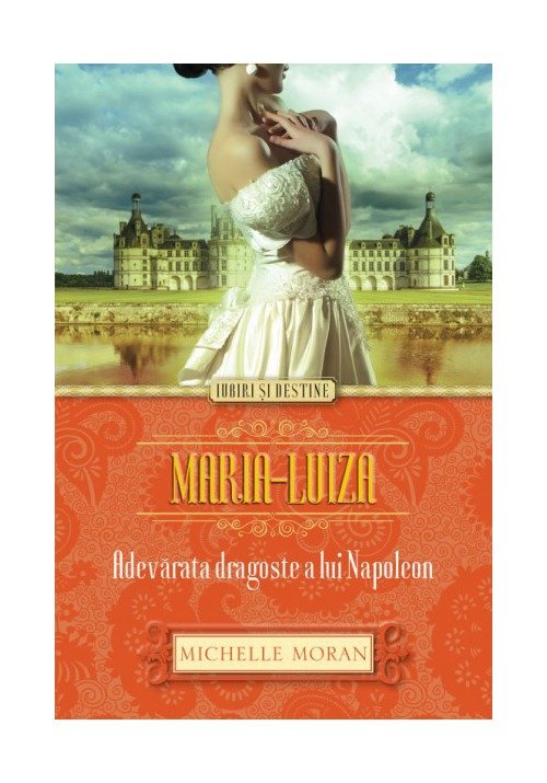 Vezi detalii pentru Maria-Luiza. Adevarata dragoste a lui Napoleon