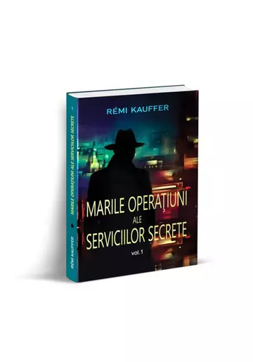 Marile operaţiuni ale serviciilor secrete (vol. 1)
