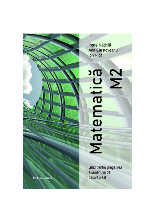 Matematica M2 - Ghid pentru pregatirea exemenului de bacalaureat