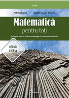Matematica pentru toti – Stiintele naturii, filiera tehnologica – toate specializarile clasa a IX-a